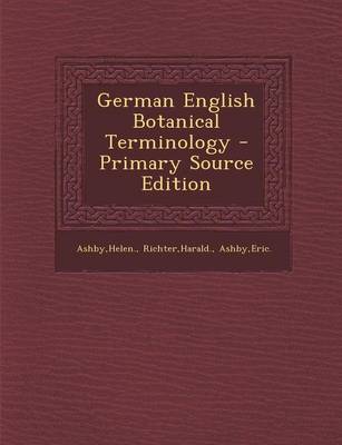 Book cover for German English Botanical Terminology - Primary Source Edition