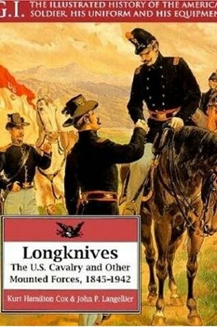 Cover of Longknives: the U.s. Cavalry & Other Mounted Forces, 1845-1942: G.i. Series Volume 3