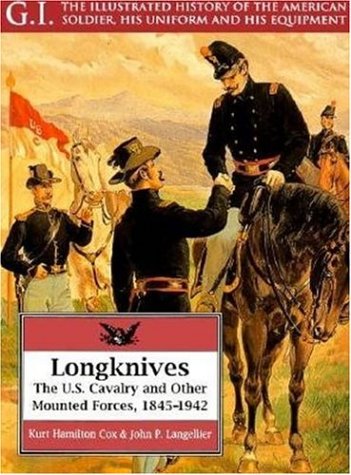 Book cover for Longknives: the U.s. Cavalry & Other Mounted Forces, 1845-1942: G.i. Series Volume 3