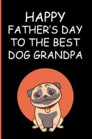 Cover of Happy Father's day To The Best Dog Grandpa