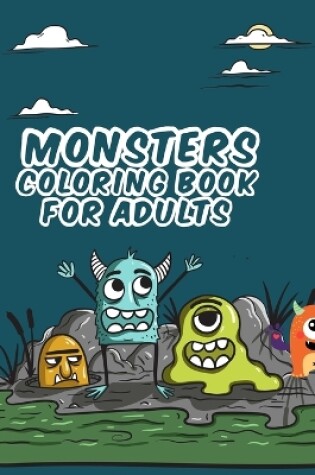 Cover of Monsters Coloring Book For Adults