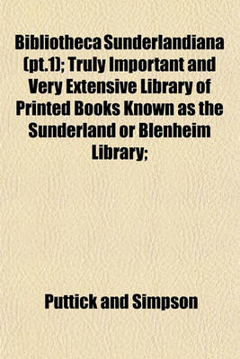 Book cover for Bibliotheca Sunderlandiana (PT.1); Truly Important and Very Extensive Library of Printed Books Known as the Sunderland or Blenheim Library;