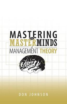 Book cover for Mastering the Masterminds of Management Theory