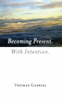 Book cover for Becoming Present. With Intention.