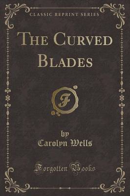 Book cover for The Curved Blades (Classic Reprint)