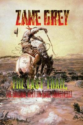 Book cover for The Last Trail, the Original Western Novel (Annotated)