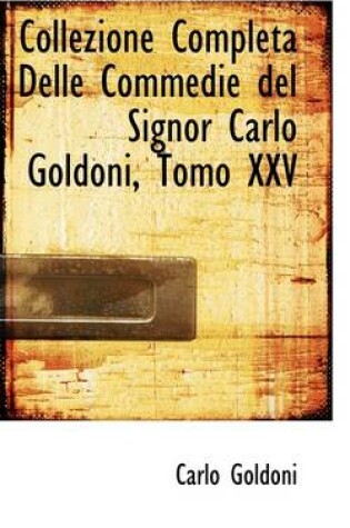 Cover of Collezione Completa Delle Commedie del Signor Carlo Goldoni, Tomo XXV