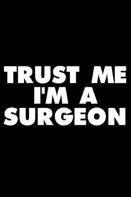 Book cover for Trust Me I'm a Surgeon