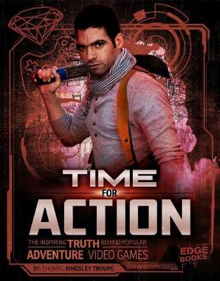 Cover of Time for Action: The Inspiring Truth Behind Popular Adventure Video Games