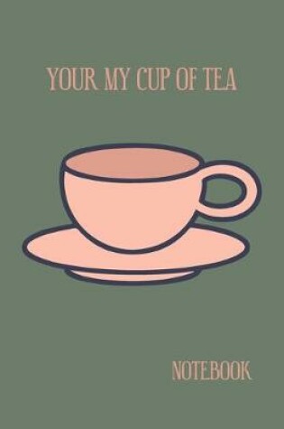 Cover of Your My Cup Of Tea