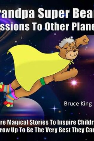 Cover of Grandpa Super Bear Missions To Other Planets