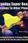 Book cover for Grandpa Super Bear Missions To Other Planets