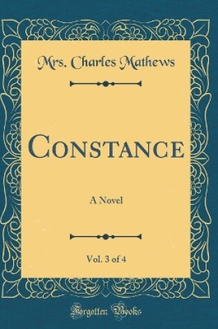 Cover of Constance, Vol. 3 of 4: A Novel (Classic Reprint)