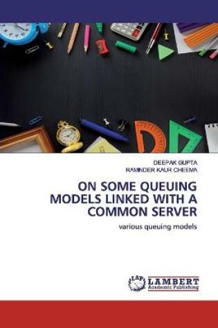 Cover of On Some Queuing Models Linked with a Common Server