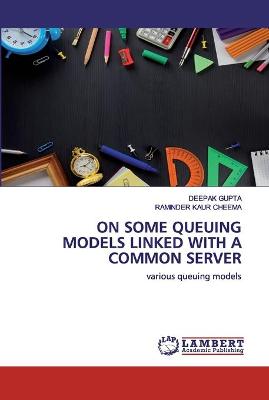 Book cover for On Some Queuing Models Linked with a Common Server