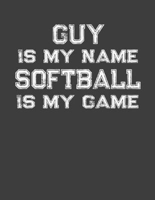 Book cover for Guy Is My Name Softball Is My Game