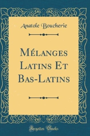 Cover of Melanges Latins Et Bas-Latins (Classic Reprint)