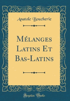 Book cover for Melanges Latins Et Bas-Latins (Classic Reprint)