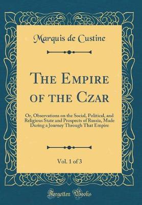 Book cover for The Empire of the Czar, Vol. 1 of 3