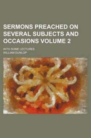 Cover of Sermons Preached on Several Subjects and Occasions Volume 2; With Some Lectures