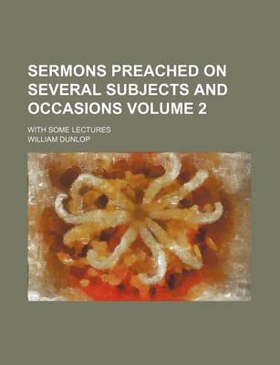 Book cover for Sermons Preached on Several Subjects and Occasions Volume 2; With Some Lectures