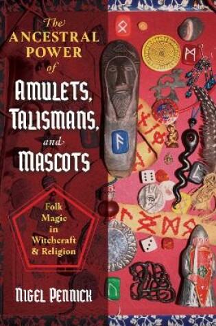 Cover of The Ancestral Power of Amulets, Talismans, and Mascots