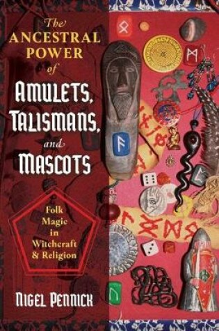 Cover of The Ancestral Power of Amulets, Talismans, and Mascots