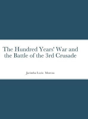 Book cover for The Hundred Years' War and the Battle of the 3rd Crusade