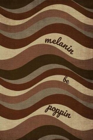 Cover of Melanin Be Poppin