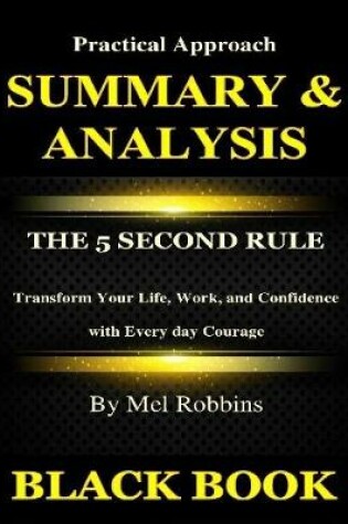 Cover of Summary & Analysis : The 5 Second Rule By Mel Robbins : Transform Your Life, Work, and Confidence with Every day Courage