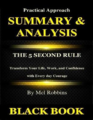 Book cover for Summary & Analysis : The 5 Second Rule By Mel Robbins : Transform Your Life, Work, and Confidence with Every day Courage