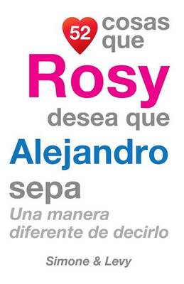 Book cover for 52 Cosas Que Rosy Desea Que Alejandro Sepa