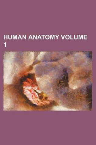 Cover of Human Anatomy Volume 1