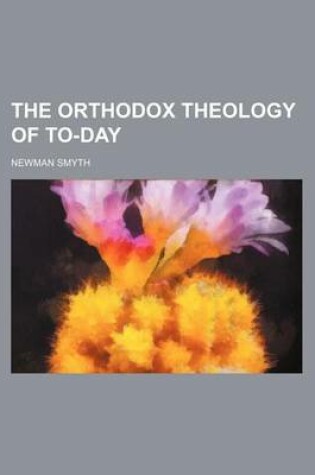 Cover of The Orthodox Theology of To-Day