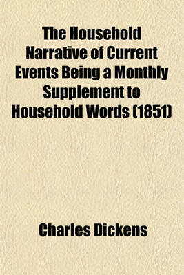 Book cover for The Household Narrative of Current Events Being a Monthly Supplement to Household Words (1851)