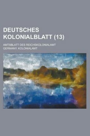 Cover of Deutsches Kolonialblatt; Amtsblatt Des Reichskolonialamt (13 )