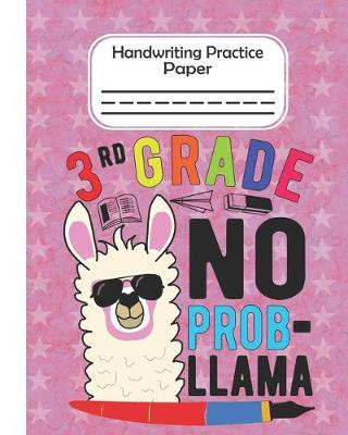 Book cover for 3rd Grade No Prob Llama - Handwriting Practice Paper