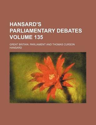 Book cover for Hansard's Parliamentary Debates Volume 135