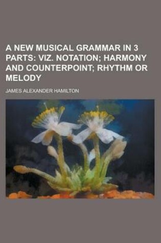 Cover of A New Musical Grammar in 3 Parts