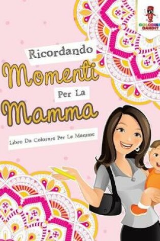 Cover of Ricordando Momenti Per La Mamma