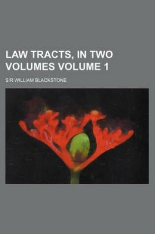 Cover of Law Tracts, in Two Volumes Volume 1