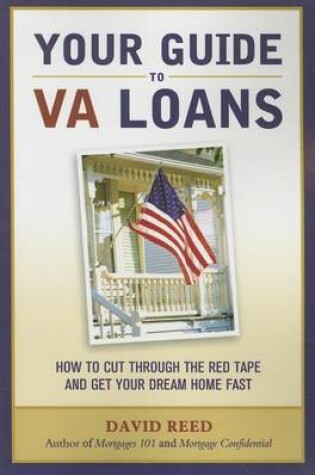 Cover of Your Guide to Va Loans: How to Cut Through the Red Tape and Get Your Dream Home Fast