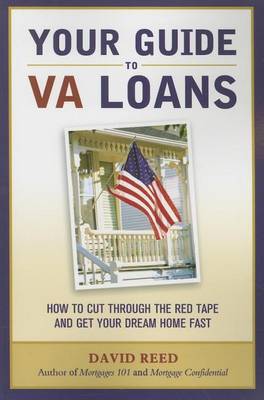 Book cover for Your Guide to Va Loans: How to Cut Through the Red Tape and Get Your Dream Home Fast