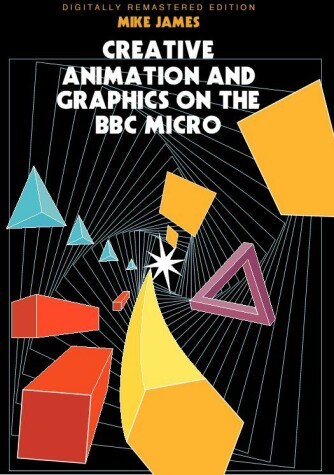 Book cover for Creative Animation and Graphics on the B. B. C. Micro