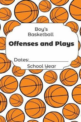 Cover of Boys Basketball Offenses and Plays Dates