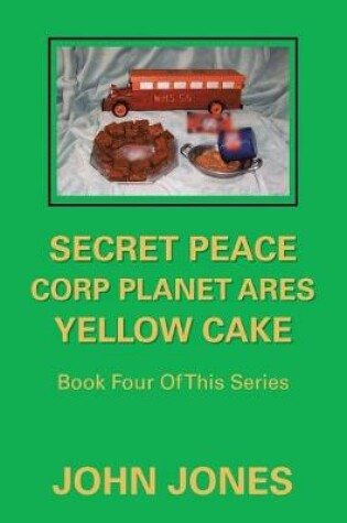 Cover of Secret Peace Corp Planet Ares Yellow Cake