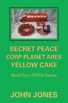 Book cover for Secret Peace Corp Planet Ares Yellow Cake