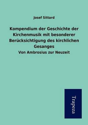 Book cover for Kompendium Der Geschichte Der Kirchenmusik Mit Besonderer Ber Cksichtigung Des Kirchlichen Gesanges