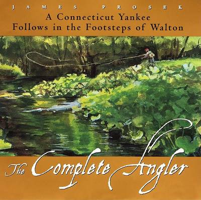 Book cover for The Complete Angler: a Connecticut Yankee Follows in the Footsteps of Walton
