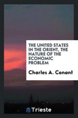 Cover of The United States in the Orient, the Nature of the Economic Problem